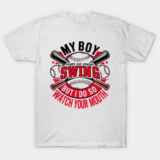 My Boy Might Not Always Swing But I Do So Watch Your Mouth T-Shirt